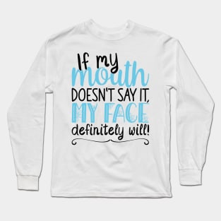 If My Mouth Doesnt Say It | Black and Blue Text Womens Funny Long Sleeve T-Shirt